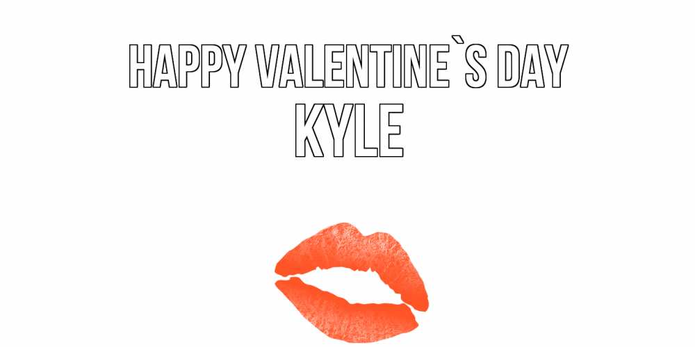 Greetings card с именем, Kyle Happy Valentine`s Day губы на день всех влюбленных Greetings with text for free download 